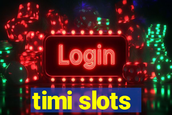 timi slots